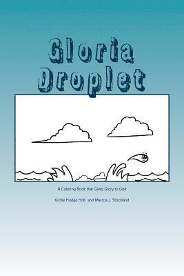 Gloria Droplet: A Water Droplet, Coloring Book, Who Glorifies God 1