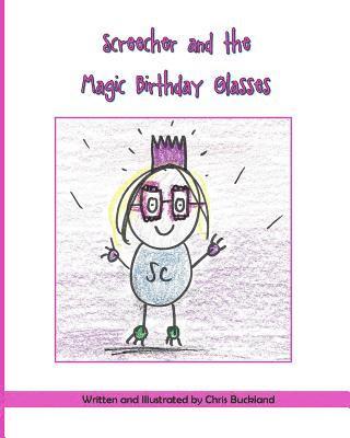 Screecher and the Magic Birthday Glasses: A Krazy Eye Story 1