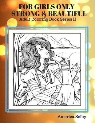 bokomslag For Girls Only Strong and Beautiful Adult Coloring Book: Coloring Books For Adults Best Seller