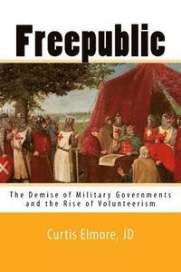 bokomslag Freepublic: The Demise of Military Governments and the Rise of Volunteerism