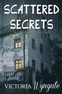 bokomslag Scattered Secrets: Wildfire Lake Book Two