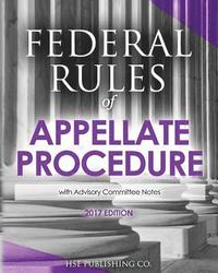 bokomslag Federal Rules of Appellate Procedure (2017 Edition): with Advisory Committee Notes