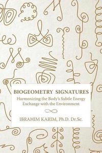bokomslag BioGeometry Signatures: Harmonizing the Body's Subtle Energy Exchange with the Environment