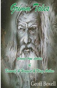 bokomslag Grimm Tales: almost true stories of Beowulf, Hengest, King Arthur