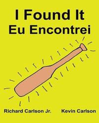 bokomslag I Found It Eu Encontrei: Children's Picture Book English-Portuguese Brazil (Bilingual Edition) (www.rich.center)