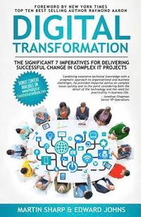 bokomslag The Digital Transformation Book: The Significant 7 Imperatives for Delivering Successful Change in Complex IT Projects