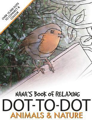 Clarity Media - Nana's Book of Relaxing Dot-to-dot: Animals & Nature, Häftad. Tillgänglighet: Lägg i varukorg