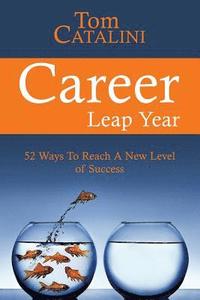 bokomslag Career Leap Year: 52 Ways To Reach A New Level of Success