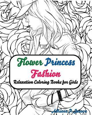 Fashion Flower Princess Coloring Books for Girls Relaxation: coloring books for adults For Adults, Teens, & Girls Relaxation 1