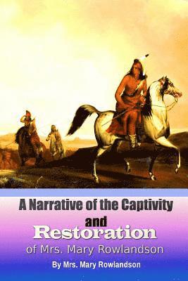 A Narrative of the Captivity and Restoration of Mrs. Mary Rowlandson 1