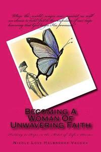 bokomslag Becoming a Woman of Unwavering Faith: Holding to Hope in the Midst of Life's Storms