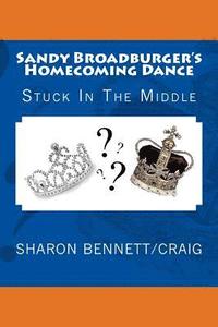 bokomslag Sandy Broadburger's Homecoming Dance: Stuck In The Middle