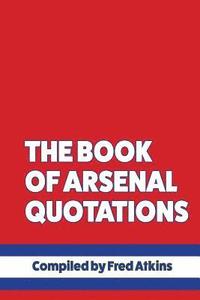 bokomslag The Book of Arsenal Quotations