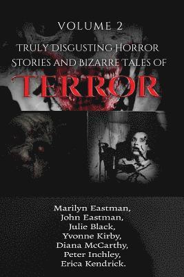 bokomslag Truly Disgusting Horror Stories and Bizarre Tales of Terror Volume 2