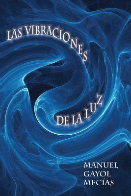 bokomslag Las vibraciones de la luz: Ficciones divinas y profanas. Intuiciones II