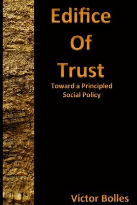 Edifice of Trust: Toward a Principled Social Policy 1