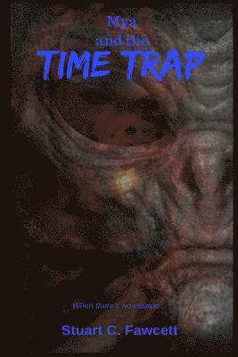 Mya and the Time Trap: When there's no escape... 1