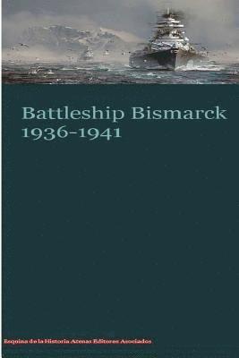 Battleship Bismarck 1936-1941 1
