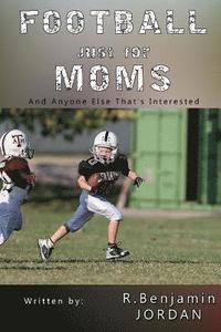 bokomslag Football Just For Moms: And Anyone Else That's Interested