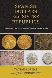 bokomslag Spanish Dollars and Sister Republics