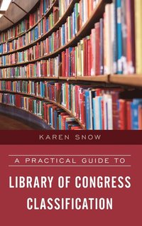 bokomslag A Practical Guide to Library of Congress Classification
