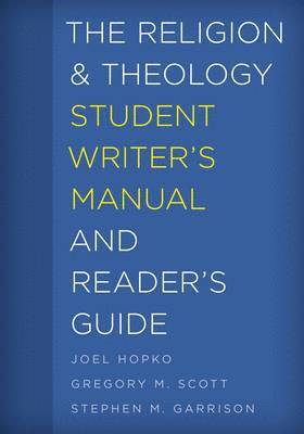bokomslag The Religion and Theology Student Writer's Manual and Reader's Guide