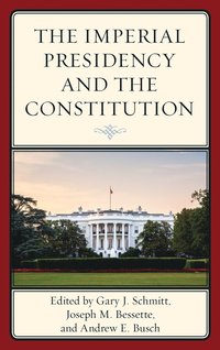 bokomslag The Imperial Presidency and the Constitution