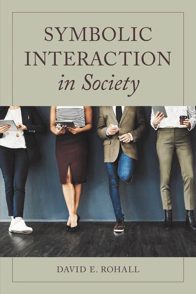 David E. Rohall - Symbolic Interaction in Society, Häftad