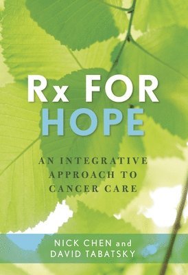 Nick Chen M.D., David Tabatsky, M.D. Chen, Nick, Nick Chen - Rx for Hope, Inbunden