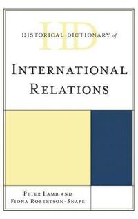 bokomslag Historical Dictionary of International Relations