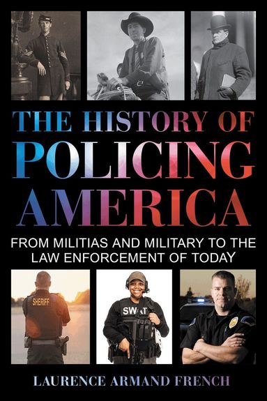 Laurence Armand French - History of Policing America, Inbunden