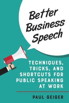 Paul Geiger - Better Business Speech, Inbunden