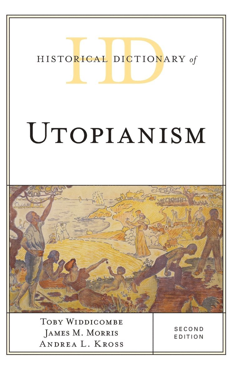 Toby Widdicombe, James M. Morris, Andrea Kross - Historical Dictionary of Utopianism, Inbunden