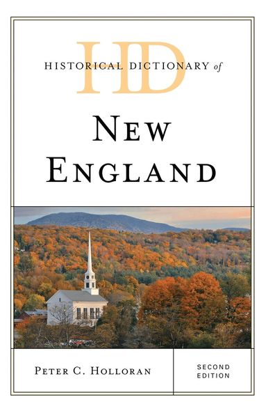 Peter C. Holloran - Historical Dictionary of New England, Inbunden
