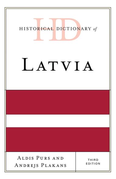 Aldis Purs, Andrejs Plakans - Historical Dictionary of Latvia, Inbunden