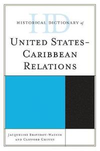 bokomslag Historical Dictionary of United States-Caribbean Relations