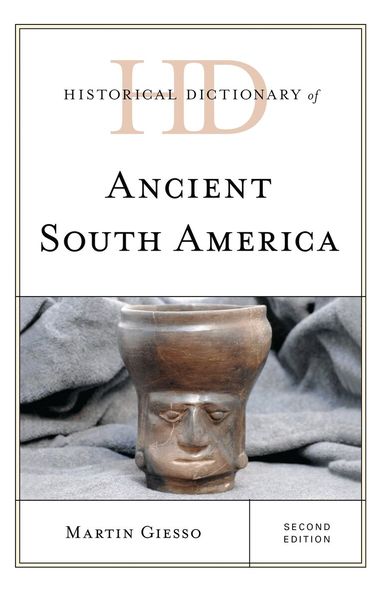 Martin Giesso - Historical Dictionary of Ancient South America, Inbunden