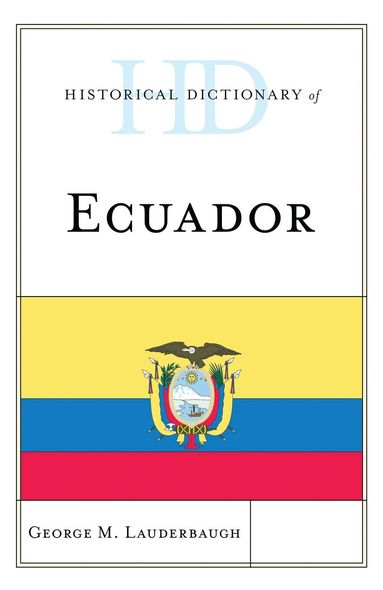 George M. Lauderbaugh - Historical Dictionary of Ecuador, Inbunden