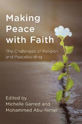 Michelle Garred, Mohammed Abu-Nimer - Making Peace with Faith, Inbunden