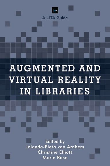 Jolanda-Pieta van Arnhem, Christine Elliott, Marie Rose - Augmented and Virtual Reality in Libraries, Häftad