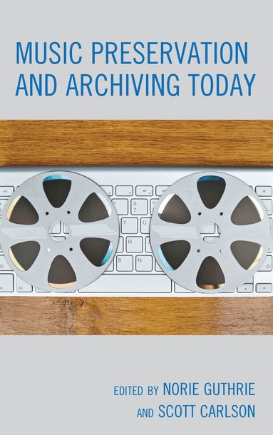 Norie Guthrie, Scott Carlson - Music Preservation and Archiving Today, Häftad