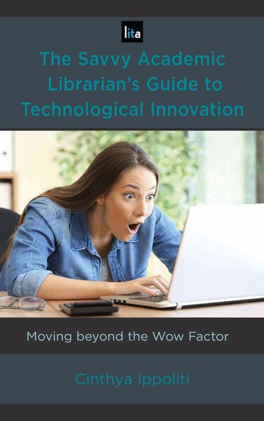 Cinthya Ippoliti - Savvy Academic Librarian's Guide to Technological Innovation, Inbunden