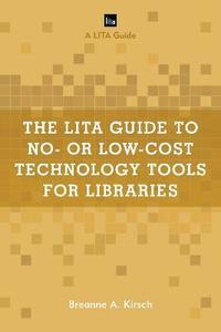 bokomslag The LITA Guide to No- or Low-Cost Technology Tools for Libraries