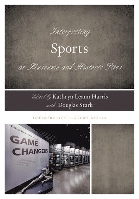 Interpreting Sports at Museums and Historic Sites 1