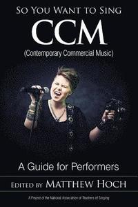 bokomslag So You Want to Sing CCM (Contemporary Commercial Music)