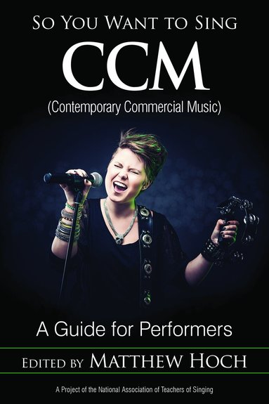 Matthew Hoch - So You Want to Sing CCM (Contemporary Commercial Music), Häftad