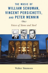 bokomslag The Music of William Schuman, Vincent Persichetti, and Peter Mennin