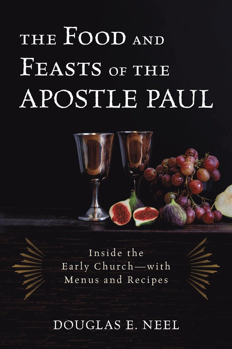 Douglas E. Neel, Douglas E Neel - Food and Feasts of the Apostle Paul, Inbunden