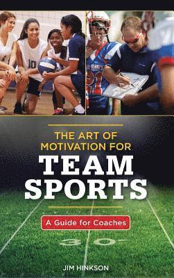 Jim Hinkson - Art of Motivation for Team Sports, Inbunden