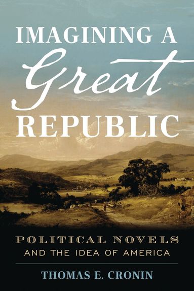 Thomas E. Cronin - Imagining a Great Republic, Inbunden